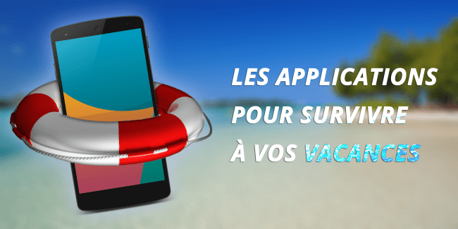 Spécial vacances : les applications pour aventuriers connectés