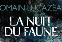La Nuit du Faune de Romain Lucazeau : un chef-d'œuvre SF de la littérature...