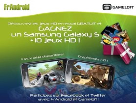 GAGNEZ un Samsung Galaxy S et chaque jour 1 jeu HD avec FrAndroid et Gameloft