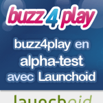 Buzz4Play, le réseau social géolocalisé multiprofil et affinitaire en bêta-test avec Launchoid