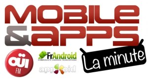 Mobile&Apps : la chronique du jour avec OUI FM