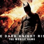 Le jeu The Dark Knight Rises bientôt disponible sur le Play Store