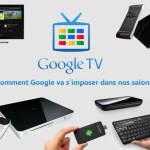 Comment Google TV va s’imposer dans nos salons