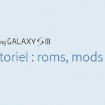 Samsung Galaxy S3 : les tutos (Roms, kernels, recovery…)