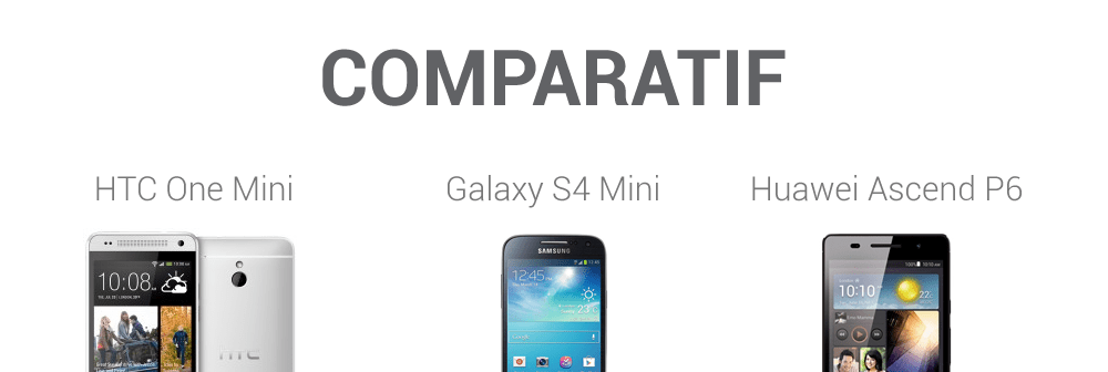 android comparateur comparatif comparaison htc one mini samsung galaxy s4 mini huawei ascend p6 image 0