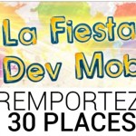 La Fiesta du Dev Mobile : Gagnez 30 places sur FrAndroid