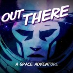 Out There : une odyssée spatiale dont vous êtes le héros