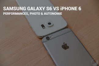 Samsung Galaxy S6 vs iPhone 6 : le face à face