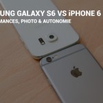 Samsung Galaxy S6 vs iPhone 6 : le face à face