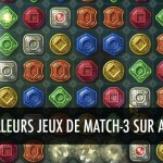 8 jeux de match-3 capables de vous faire oublier Candy Crush 8 jeux de match-3 capables de vous faire oublier Candy Crush
