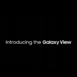 Samsung Galaxy View, une tablette pour laquelle il faudra « penser plus grand »