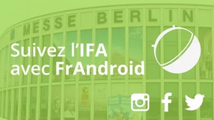 IFA 2015 : Suivez le salon avec FrAndroid !