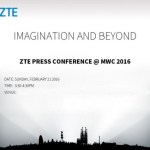 ZTE annonce sa conférence de presse du MWC 2016