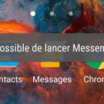Astuce : Comment éviter le message « Impossible de lancer Messenger » avec Google et Facebook Messenger ?