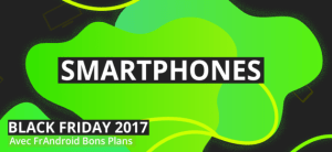 7 smartphones en promotion sur Amazon pour le Black Friday 2017