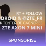 Concours : Un ZTE Axon 7 et un Axon 7 Mini à gagner