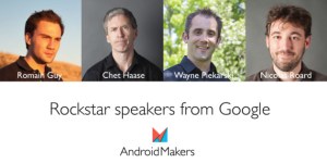 Android Makers : plusieurs Googlers feront le déplacement à la conférence parisienne