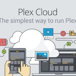 Plex Cloud : le media center dans le cloud est disponible pour (presque) tout le monde