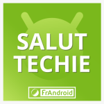 Découvrez Salut Techie, le tout nouveau podcast de FrAndroid !
