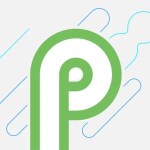 Android P : la Beta 2 (DP3) est disponible avec les API finales