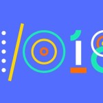 Google I/O 2018 : tout ce que l’on attend de la grande conférence annuelle de Google