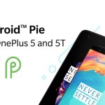 OnePlus 5 et 5T : la mise à jour vers Android 9 Pie est disponible au téléchargement