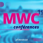 MWC 2019 : les dates et heures des conférences à ne pas rater