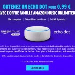 🔥 Bon plan : un Echo Dot à 0,99 euro pour toute souscription à l’offre Famille d’Amazon Music Unlimited