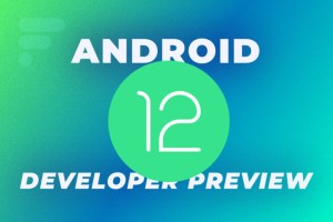 Android 12 Developer Preview est disponible : quelles nouveautés ? Comment l’installer ?