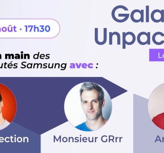 Galaxy Unpacked : débrief et prise en main des nouveautés Samsung par deux grands youtubeurs tech français