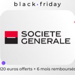 La Société générale fait aussi le Black Friday et offre 120 € + 6 mois remboursés