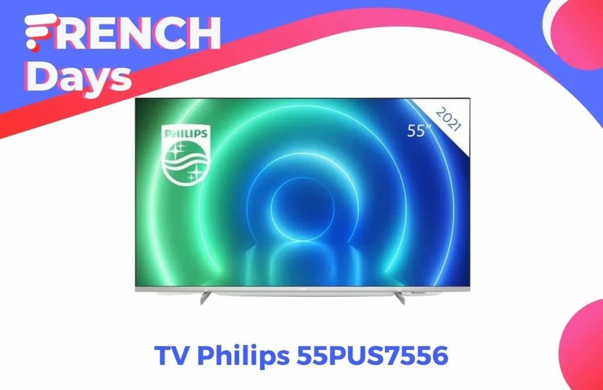 TV Philips 55PUS7556 french days 2022