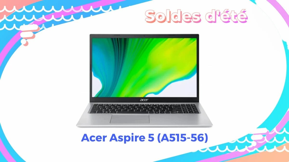 Acer Aspire 5 (A515-56) — Soldes d&rsquo;été 2022