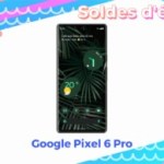 L’excellent Google Pixel 6 Pro profite des soldes pour baisser son prix