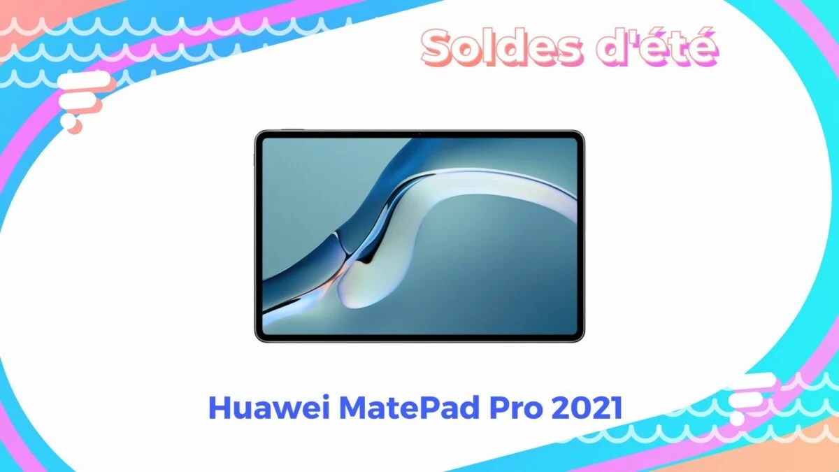 Huawei MatePad Pro 2021   — Soldes d&rsquo;été 2022