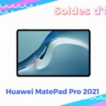 Huawei a attendu les soldes pour enfin baisser le prix de sa tablette premium (-220€)