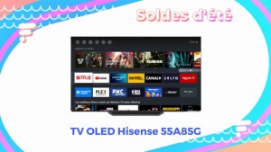 À seulement 699 €, le Hisense A85G est le TV OLED 55″ le moins cher des soldes