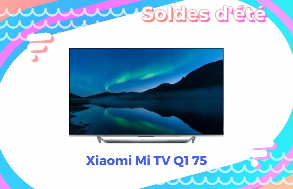 Xiaomi Mi TV Q1 75 Soldes été 2022