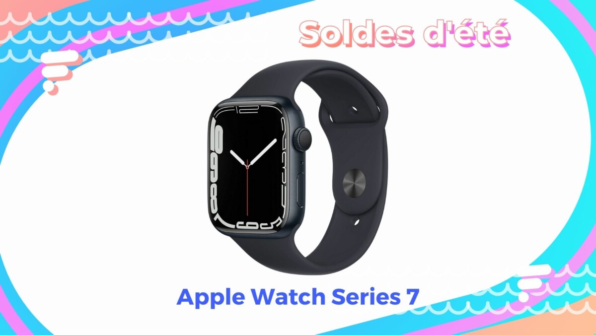 Apple Watch Series 7 — Soldes d&rsquo;été 2022