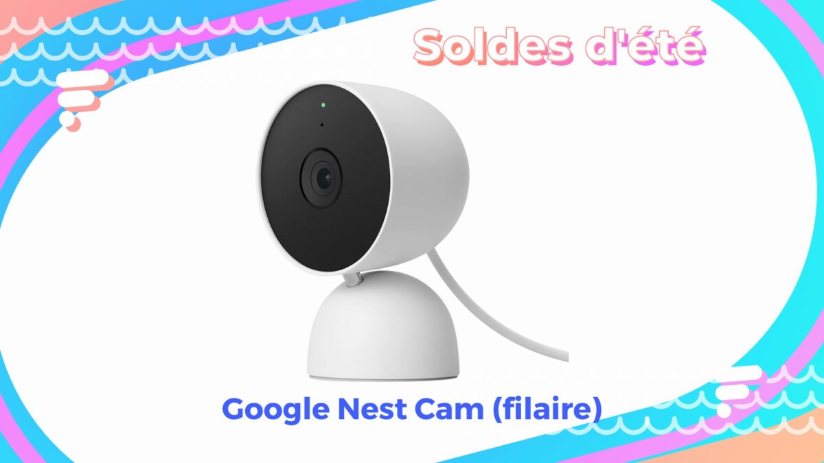 Google Nest Cam (filaire) —  Soldes d&rsquo;été 2022