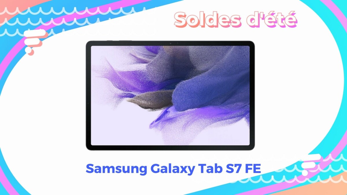 Samsung Galaxy Tab S7 FE — Soldes d&rsquo;été 2022