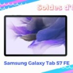 La Samsung Galaxy Tab S7 FE profite de 200 € de réduction lors des soldes