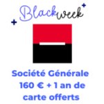 La Société Générale offre 160 € + un an de carte gratuite pendant le Black Friday