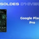 Le prix du Google Pixel 6 Pro n’a jamais été aussi bas que pour les soldes d’hiver