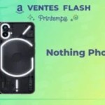 Les versions 128 et 256 Go du Nothing Phone (1) sont à prix bas pour les ventes flash d’Amazon