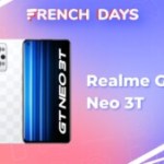 Realme GT Neo 3T : seulement 279 euros pour ce flagship killer durant les French Days