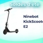 Ninebot KickScooter E2 : les soldes fait baisser le prix de cette trottinette abordable