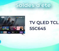 TV QLED Tcl 55C645 Soldes été 2023