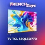 À 356 €, ce TV QLED 4K 55″ de TCL devient l’un des moins chers des French Days À 356 €, ce TV QLED 4K 55″ de TCL devient l’un des moins chers des French Days
