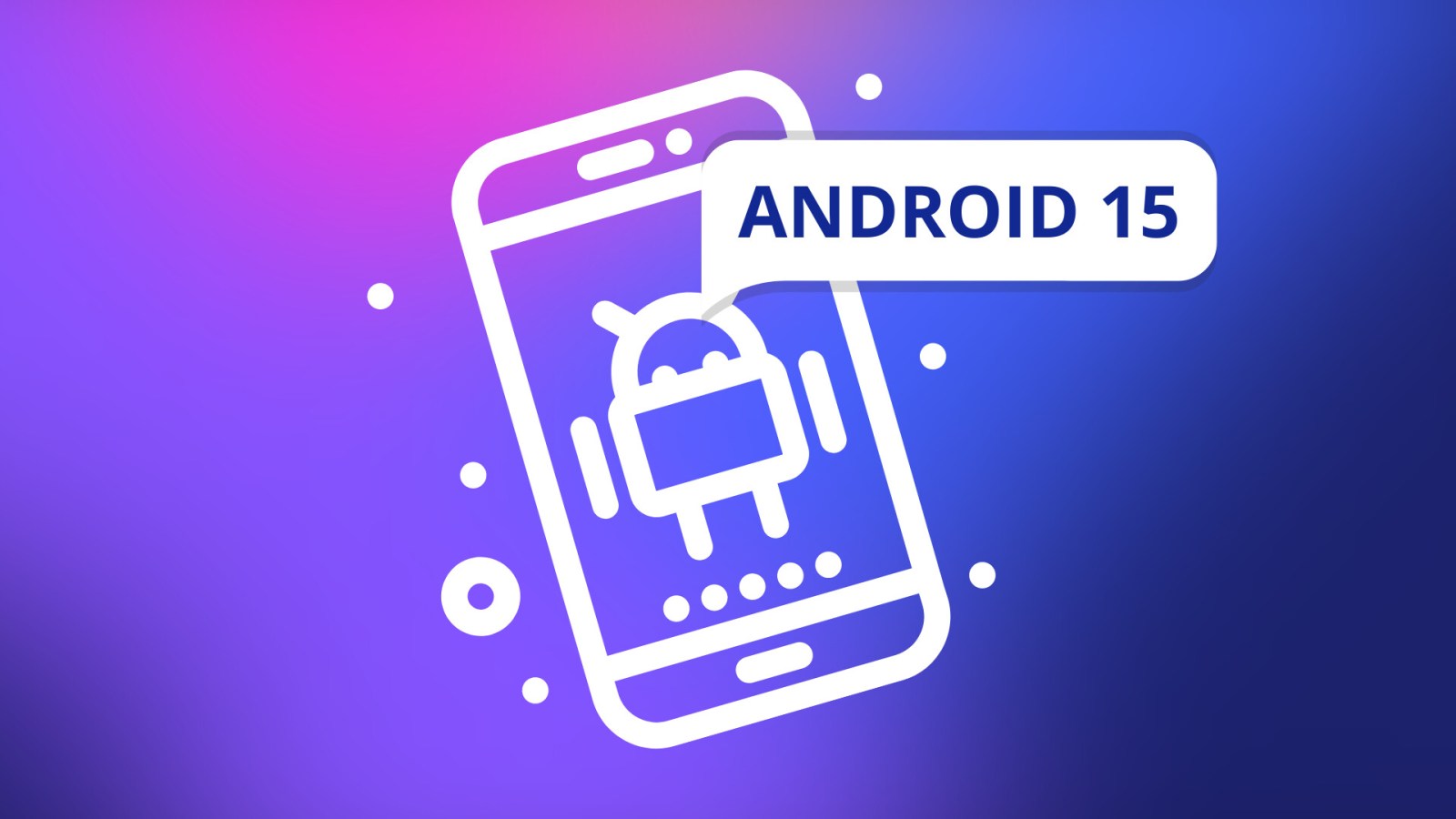 Après Google, voici les marques qui profitent de la bêta d'Android 15 ...
